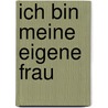 Ich bin meine eigene Frau by Charlotte Von Mahlsdorf
