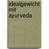 Idealgewicht mit Ayurveda by Elisabeth Veit