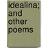 Idealina; And Other Poems