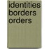 Identities Borders Orders