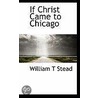 If Christ Came To Chicago door William T. Stead