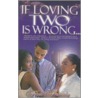 If Loving Two Is Wrong... door Kim Beverly