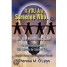 If You Are Someone Who... by Theresa M. O'Lynn