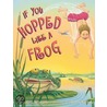 If You Hopped Like a Frog by Mark Ed. Schwartz