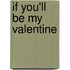 If You'll Be My Valentine