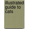 Illustrated Guide To Cats by Unknown