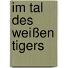 Im Tal des weißen Tigers door D.D. Camberley