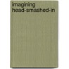 Imagining Head-Smashed-In door Jack W. Brink