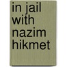 In Jail With Nazim Hikmet door Orhan Kemal