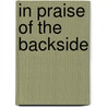In Praise Of The Backside by Parkstone Press