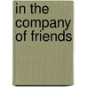 In The Company Of Friends by Llewellyn Vaughan-Lee