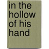 In The Hollow Of His Hand by James Purdy