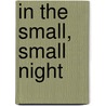 In the Small, Small Night door Jane Kurtz