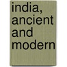 India, Ancient And Modern by David Oliver Allen