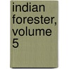 Indian Forester, Volume 5 by Unknown