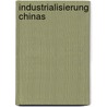 Industrialisierung Chinas door Waldemar Koch