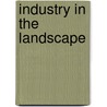 Industry in the Landscape door Peter Neaverson