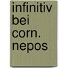 Infinitiv Bei Corn. Nepos door Joseph Eidenschink