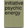 Initiative Psychic Energy door Warren Hilton