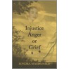 Injustice, Anger or Grief by Sondra Macdonald