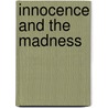 Innocence And The Madness door Wheat C.B. Wheat