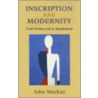 Inscription and Modernity door John Mackay