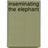 Inseminating the Elephant door Lucia Perillo