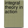 Integral Theory In Action door Onbekend
