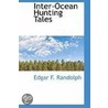 Inter-Ocean Hunting Tales door Edgar Fritz Randolph