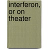 Interferon, or on Theater by Miroslav Holub