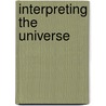 Interpreting The Universe door John Macmurray