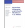 Federalism, citizenship, and collective identities in U.S. history by S.L. Hilton