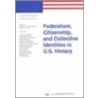 Federalism, citizenship, and collective identities in U.S. history door S.L. Hilton