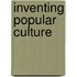 Inventing Popular Culture