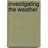 Investigating The Weather door Caroline Clissold