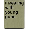 Investing With Young Guns door James Moreton