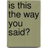 Is This The Way You Said? door Adam Thorpe