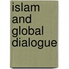 Islam And Global Dialogue door Roger Boase