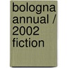 Bologna Annual / 2002 Fiction