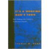 It's A Working Man's Town door Thomas W. Dunk