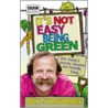 It's Not Easy Being Green door Dick Strawbridge