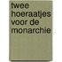 Twee hoeraatjes voor de monarchie