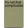 It's Not That Complicated by Douglas Peine