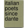 Italian Poets Since Dante door Mr William Everett