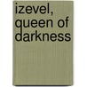 Izevel, Queen Of Darkness door Kate Chamberlayne
