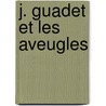 J. Guadet Et Les Aveugles door Maurice De La Sizeranne
