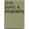 J.L.M. Curry; A Biography door Edwin Anderson Alderman