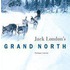 Jack London's Grand North