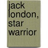 Jack London, Star Warrior door David Bischoff