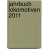 Jahrbuch Lokomotiven 2011 door Udo Paulitz